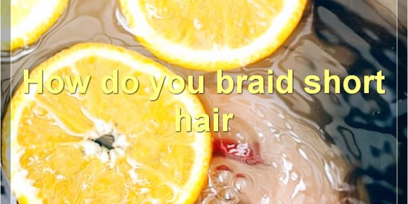 Popular Short Hair Braid Styles