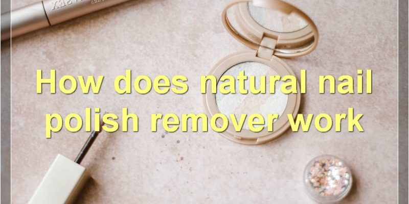 How To Make The Switch To Natural Nail Polish Remover