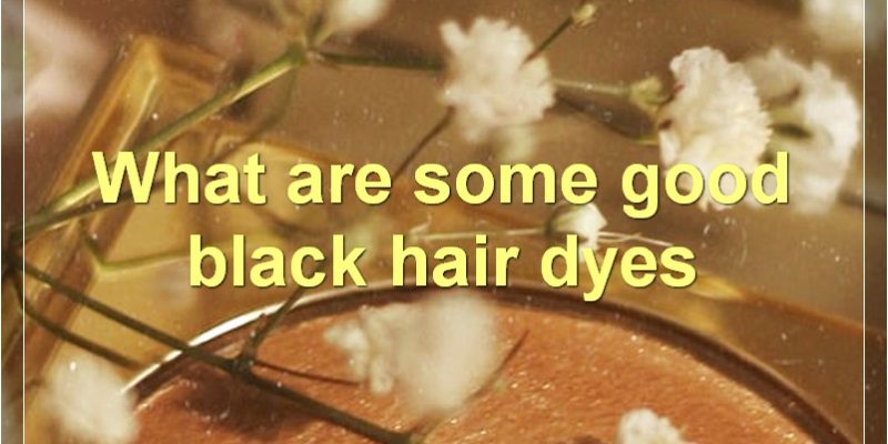 Best Black Hair Dyes