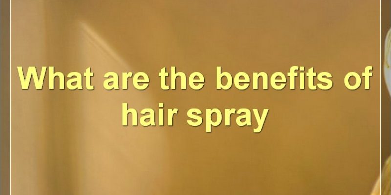 The Benefits, History, And Use Of Hair Spray